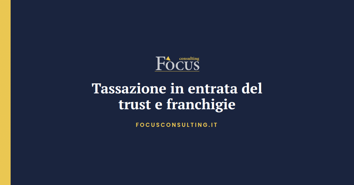 Tassazione in entrata del trust e franchigie