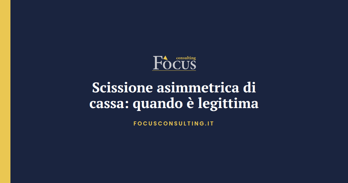 Scissione asimmetrica di cassa: quando è legittima